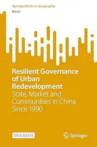 Resilient Governance of Urban Redevelopment: State, Market and Communities in China Since 1990