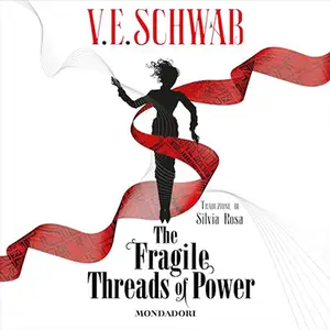 «The Fragile Threads of Power? Threads of Power 1» by V. E. Schwab