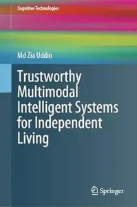 Trustworthy Multimodal Intelligent Systems for Independent Living