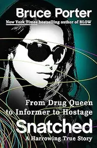 Snatched: From Drug Queen to Informer to Hostage--A Harrowing True Story