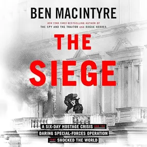 The Siege: A Six-Day Hostage Crisis and the Daring Special-Forces Operation That Shocked the World [Audiobook]