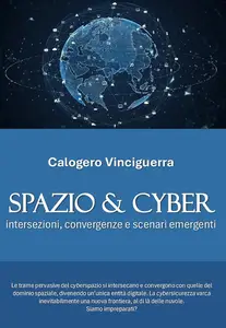 Spazio & Cyber. Intersezioni, convergenze e scenari emergenti (Italian Edition)