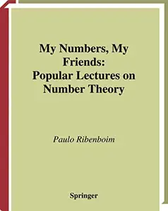 My Numbers, My Friends: Popular Lectures on Number Theory (Repost)