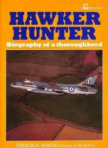 Hawker Hunter: Biography of a Thoroughbred