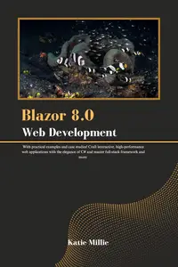 Blazor 8.0 Web Development: With practical examples and case studies! Craft interactive