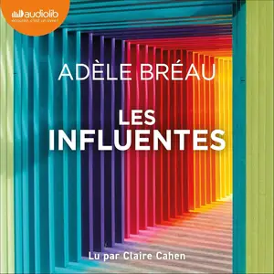 Adèle Bréau, "Les influentes: Suivi d'un entretien avec l'auteure"