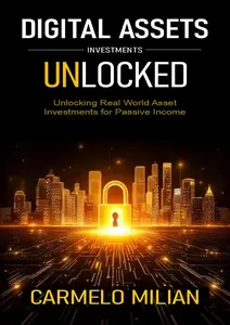 Digital Assets Unlocked: Unlocking Real World Asset Investments for Passive Income