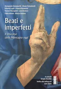 Sergio Destito - Beati e imperfetti. Il discorso della montagna oggi