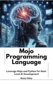 Mojo Programming Language : Leverage Mojo and Python for Next-Level AI Development