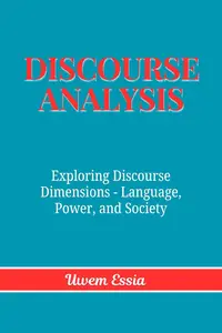 Discourse Analysis: Exploring Discourse Dimensions - Language, Power, and Society (Research Methodology)