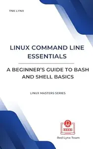 Linux Command Line Essentials: A Beginner’s Guide to Bash and Shell Basics