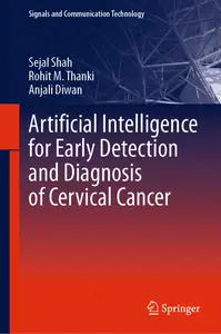 Artificial Intelligence for Early Detection and Diagnosis of Cervical Cancer (Signals and Communication Technology)