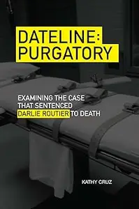 Dateline Purgatory: Examining the Case that Sentenced Darlie Routier to Death