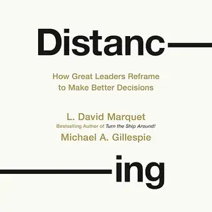 Distancing: How Great Leaders Reframe to Make Better Decisions [Audiobook]