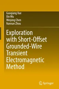 Exploration with Short-Offset Grounded-Wire Transient Electromagnetic Method