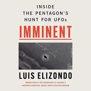 Imminent: Inside the Pentagon’s Hunt for UFOs [Audiobook]