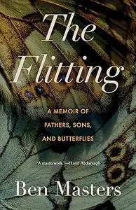 The Flitting: A Memoir of Fathers, Sons, and Butterflies