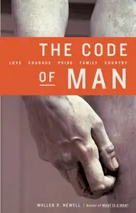 The Code of Man: Love Courage Pride Family Country