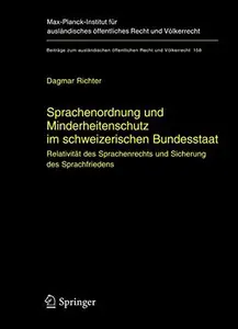 Sprachenordnung und Minderheitenschutz im schweizerischen Bundesstaat: Relativität des Sprachenrechts und Sicherung des Sprachf