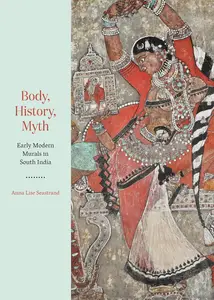 Body, History, Myth: Early Modern Murals in South India