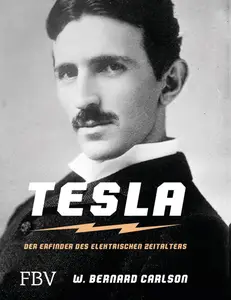 Tesla: Der Erfinder des elektrischen Zeitalters - W. Bernard Carlson