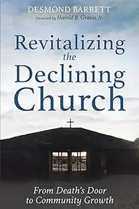 Revitalizing the Declining Church: From Death's Door to Community Growth