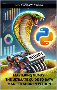 Mastering NumPy:The Ultimate Guide to Data Manipulation in Python