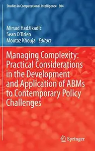 Managing Complexity: Practical Considerations in the Development and Application of ABMs to Contemporary Policy Challenges (Rep