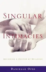 Singular Intimacies: Becoming a Doctor at Bellevue