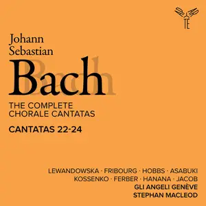 Gli Angeli Genève - Bach: The Complete Chorale Cantatas / Cantatas 22-24 (Live) (2025)