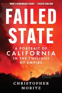 Failed State: A Portrait of California in the Twilight of Empire