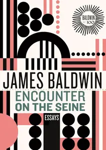 Encounter on the Seine: Essays (James Baldwin Centennial)