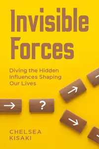 Invisible Forces: Diving the Hidden Influences Shaping Our Lives