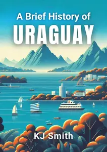 A Brief History of Uruguay