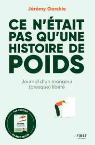 Jérémy Gorskie, "Ce n'était pas qu'une histoire de poids : Journal d'un mangeur (presque) libéré"