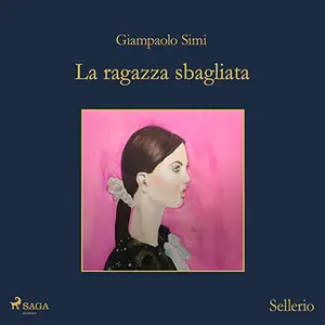 «La ragazza sbagliata: Dario Corbo giornalista, Vol. 1» by Giampaolo Simi