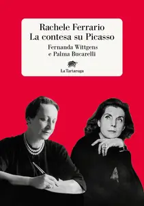 Rachele Ferrario - La contesa su Picasso. Fernanda Wittgens e Palma Bucarelli