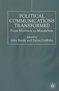 Political Communications Transformed: From Morrison to Mandelson