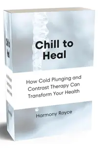 Chill to Heal: How Cold Plunging and Contrast Therapy Can Transform Your Health