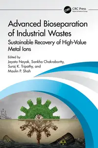 Advanced Bioseparation of Industrial Wastes: Sustainable Recovery of High-Value Metal Ions