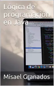 Lógica de programación en Java (Spanish Edition)