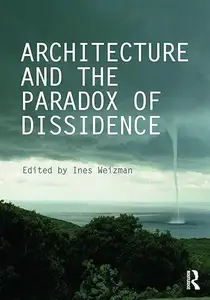 Architecture and the Paradox of Dissidence