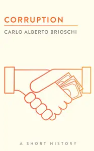 Corruption: A Short History (The Short Histories)