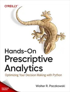 Hands-On Prescriptive Analytics