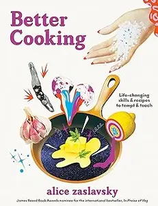 Better Cooking: Life-Changing Skills & Recipes to Tempt & Teach