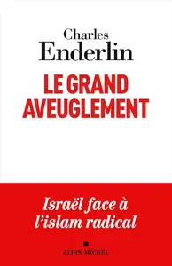 Charles Enderlin, "Le grand aveuglement : Israël face à l'islam radical"