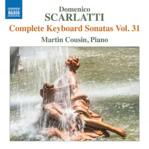 Martin Cousin - D. Scarlatti: Complete Keyboard Sonatas, Vol. 31 (2025)  [Official Digital Download]