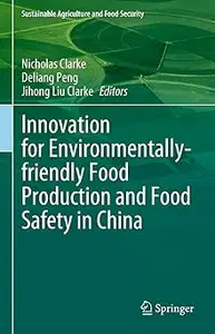 Innovation for Environmentally-friendly Food Production and Food Safety in China
