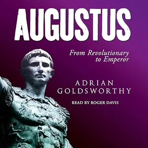 Augustus: From Revolutionary to Emperor [Audiobook]