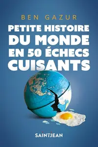 Ben Gazur, "Petite histoire du monde en 50 échecs cuisants"